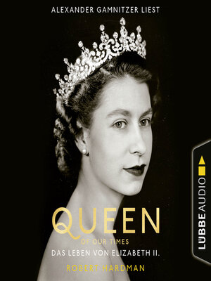 cover image of Queen of Our Times--Das Leben von Elizabeth II.